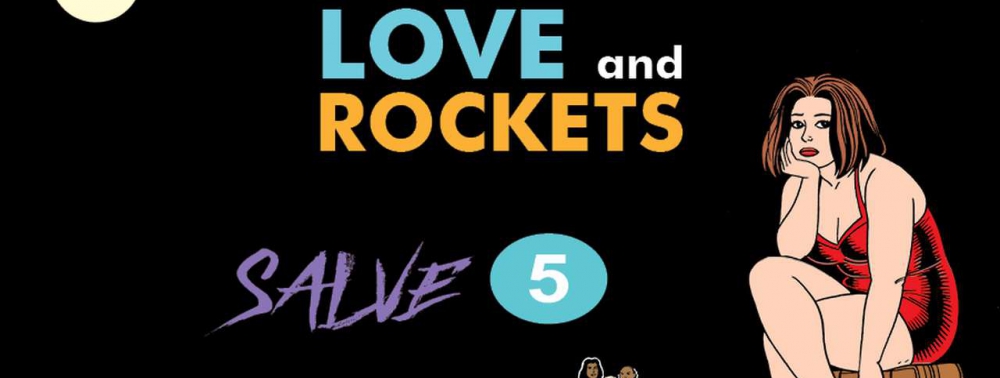 Love & Rockets : une nouvelle salve d'albums chez Komics Initiative à soutenir sur Ulule